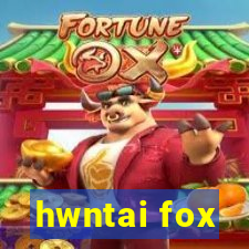 hwntai fox